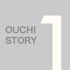 OUCHI STORY 1