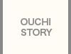 OUCHI STORY
