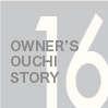OWNER'S OUCHI STORY 14